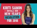Kriti Sanon Reveals Her New Year S Resolution For 2018 Bollywood Pinkvilla