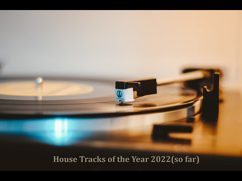 House: Tracks of the Year 2022 (so far)