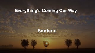 Everything&#39;s Coming Our Way  - Santana - with lyrics