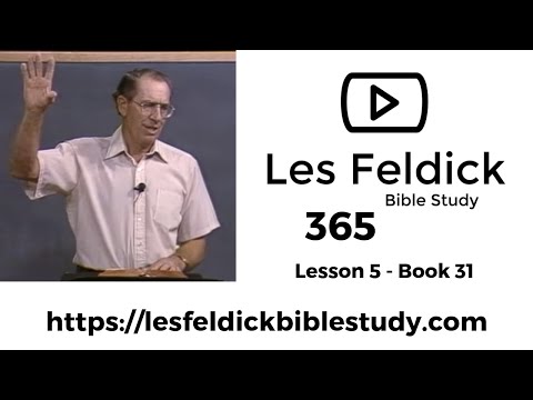 365 - Les Feldick Bible Study Lesson 2 - Part 1 - Book 31 - Truth Personified