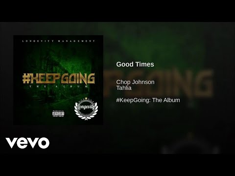 Chop  Johnson - Good Times (Audio)