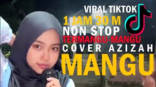 Download lagu MANGU COVER AZIZAH - VERSI DANGDUT 1:30 JAM NON STOP VIRAL TIKTOK 2025🔥 mp3