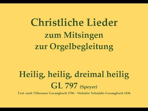 Heilig, heilig, dreimal heilig GL 797 (Speyer) Mitsingversion mit Orgelbegleitung und eingebl. Text