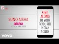 Suno Aisha - Aisha|Official Bollywood Lyrics|Ash King|Nakash Aziz|Amit Trivedi