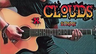 Clouds - BØRNS (Guitar Cover With Lyrics &amp; Chords)