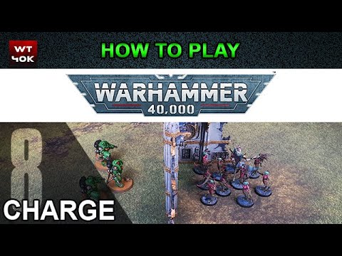 How to Play Warhammer 40k 9th Edition - Part 8 Charge Phase