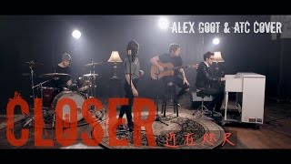 ► Closer  - Alex Goot &amp; ATC cover with Lyrics 中文翻譯