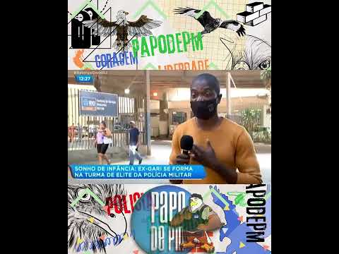 De Gari pra Policial do bope, nunca é tarde pra sonhar