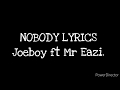 Joeboy ft Mr Eazi _ Nobody Lyrics ft Dj Neptune. (Video Lyrics)