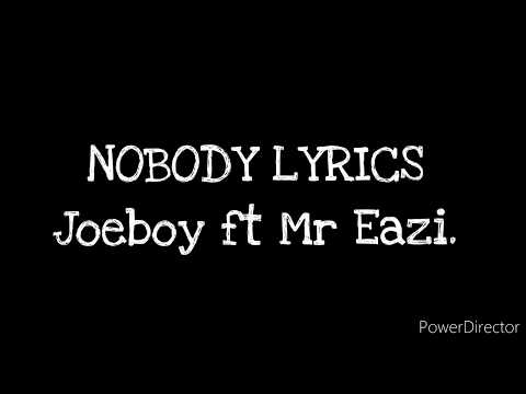 Joeboy ft Mr Eazi _ Nobody Lyrics ft Dj Neptune. (Video Lyrics)