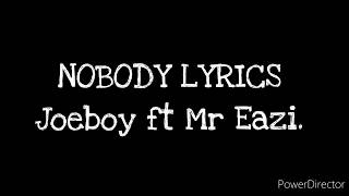 Joeboy ft Mr Eazi _ Nobody Lyrics ft Dj Neptune (V