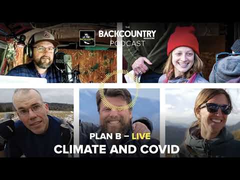 The Backcountry Magazine Podcast: Plan B - Live: Climate and Covid