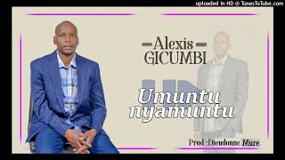 Alexis GICUMBI - Umuntu Nyamuntu | Official Audio Produced by Dieudonne MURE | MURE SOUNDS