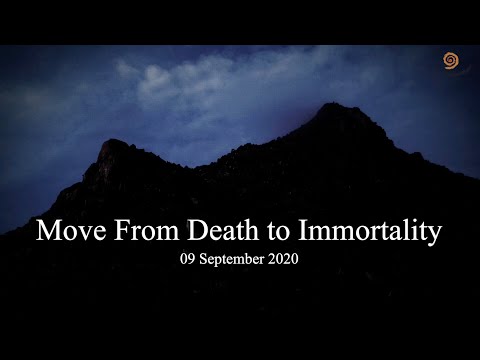 100. BHAGAVAN RAMANA SATSANG - MOVE FROM DEATH TO IMMORTALITY