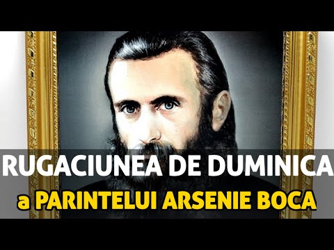 Rugaciune De Duminica rostita de Parintele Arsenie Boca