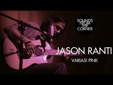 Jason Ranti - Variasi Pink | Sounds From The Corner Live #29