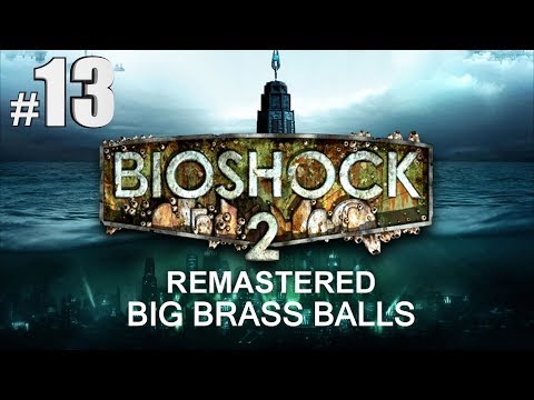 Bioshock 2 Remastered Big Brass Balls Walkthrough Part 13