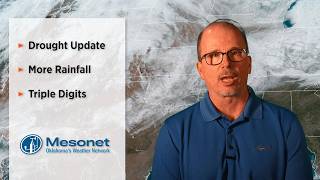 Rain, Drought & Triple-Digit Heat | Mesonet Weather Report