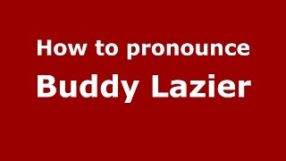 How to pronounce Buddy Lazier