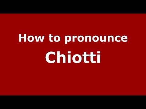 How to pronounce Chiotti (Italian/Italy)  - PronounceNames.com