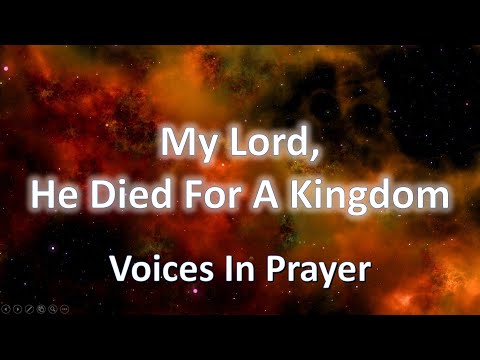My Lord He Died For A Kingdom - Misc Praise Songs