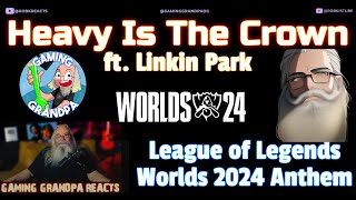 Grandpa REACTION - Heavy Is The Crown ft. Linkin Park - League of Legends Worlds 2024 Anthem