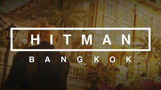 Hitman | Bangkok (FULL MISSION)