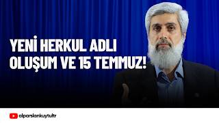 Yeni Herkul Adlı Oluşum ve 15 Temmuz Açıklaması | Alparslan Kuytul Hocaefendi