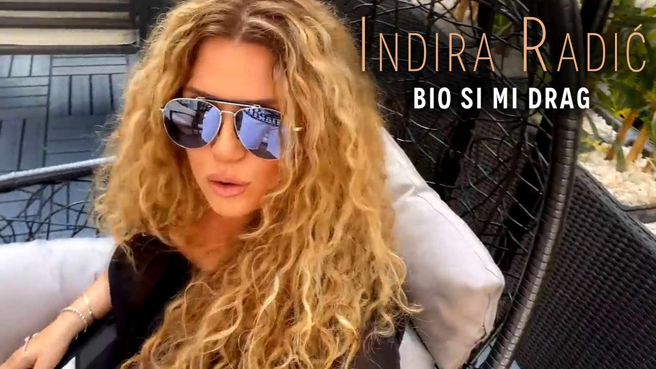 Indira Radic — Bio Si Mi Drag