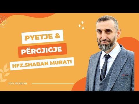 Pyetje & Përgjigje me Hoxhë hfz.Shaban Murati