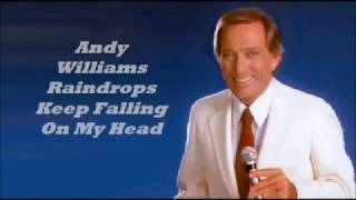 Andy Williams........Raindrops Keep Falling On My Head.
