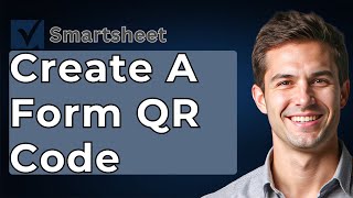 How To CREATE A FORM QR CODE In Smartsheet (Step By Step) [2026 Guide]