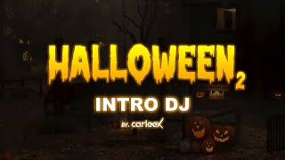 Intro Dj HALLOWEEN 2.0 - By CARLEEX