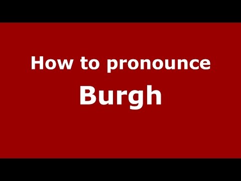 How to pronounce Burgh