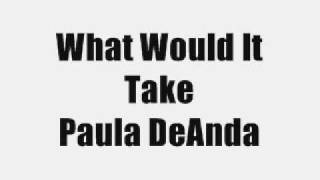 Paula DeAnda What Would It Take