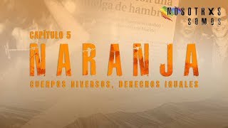 Nosotrxs somos #5 | NARANJA: Cuerpos diversos, derechos iguales