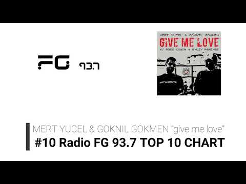 MERT YUCEL & GOKNIL GOKMEN "give me love" on RADIO FG 93.7 TOP10 CHART - #10