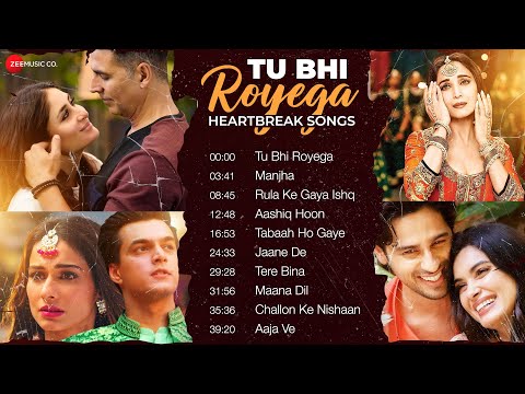 TU BHI ROYEGA Heartbreak Songs - Full Album | Nonstop Sad Songs | Rula Ke Gaya Ishq, Manjha & More