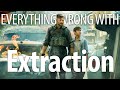 Everything Wrong With Extraction In 14 Minutes Or Less