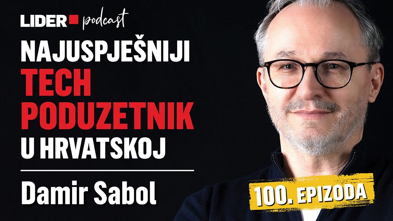 Životna Priča Najuspješnijeg IT Poduzetnika u Hrvatskoj: Damir Sabol x Lider Podcast #100 SPECIJAL
