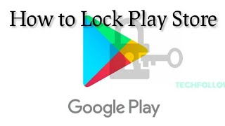 How to lock google play store to protect your child