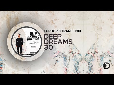 Deep Dreams 30 - Euphoric Trance Mix (By Dreamlab Project)