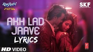 Loveratri - Akh Lad Jaave LYRICS / Lyric Video | Badshah, Jubin Nautiyal, Asees Kaur