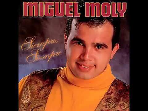 Miguel Moly - Siempre, Siempre
