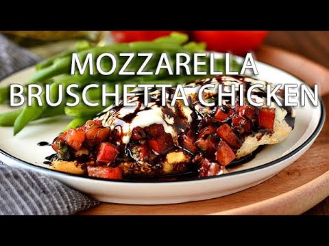 Mozzarella Bruschetta Chicken