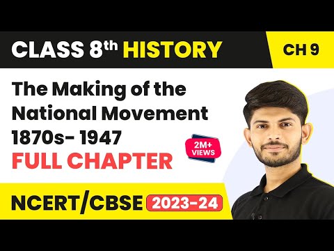 The Making of the National Movement 1870s- 1947-  Full Chapter Explanation | Class 8 History Ch 9