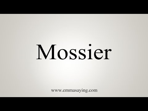 How To Say Mossier