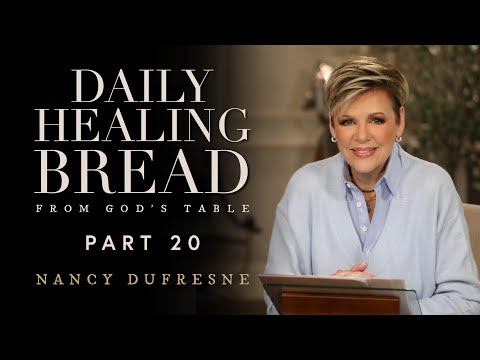 725 | Daily Healing Bread, Part 20