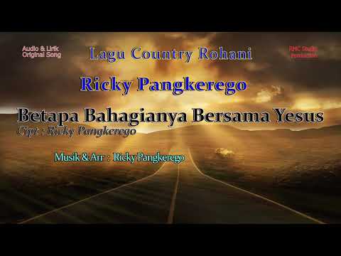 Ricky Pangkerego   Betapa Bahagianya Bersama Yesus