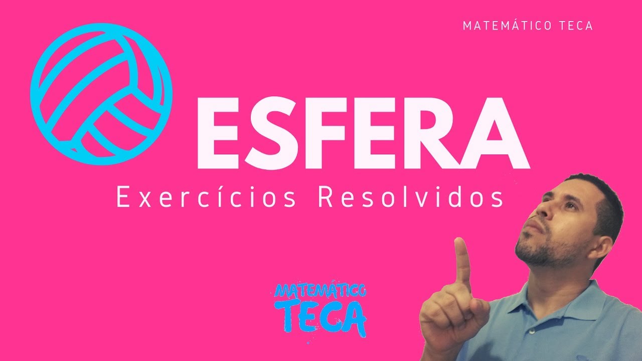 ESFERA - Geometria Espacial (Exercícios Resolvidos)